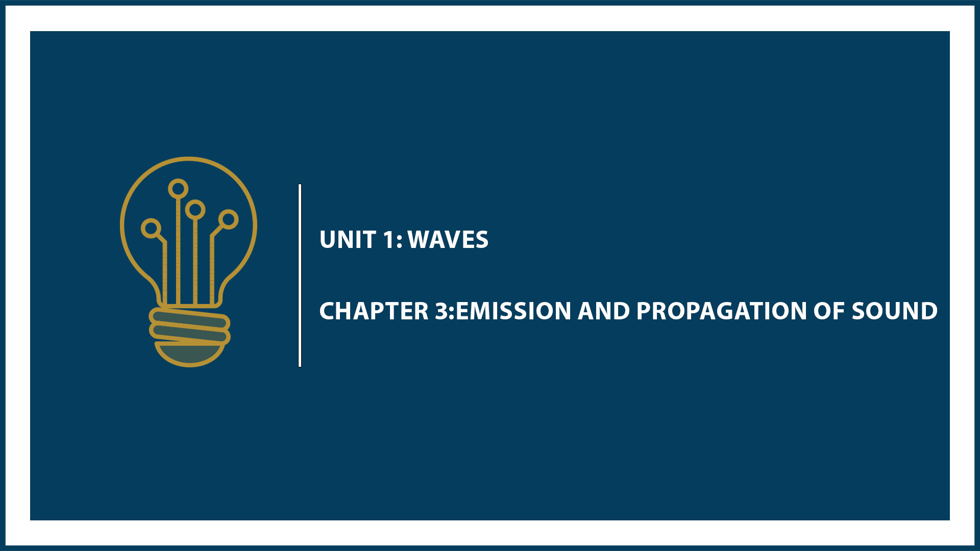 Unit One: Chapter 3: Emission and Propagation of Sound